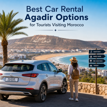 Best Car Rental Agadir Options for Tourists Visiting Morocco